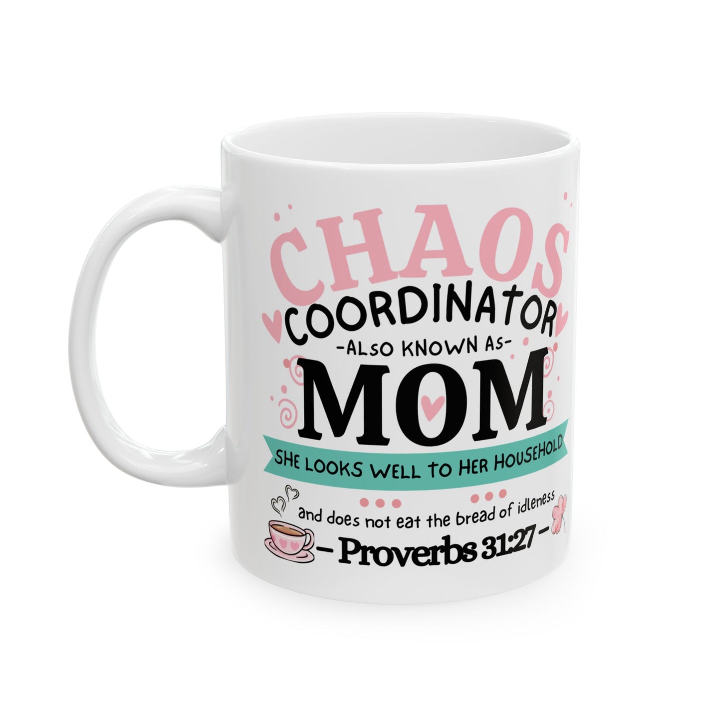 Chaos Coordinator Mug, Mom Ceramic Coffee Mug, Mommy Christian Mug, Mama Faith Mug, Inspirational Bible Verse Gift for Mother’s Day from Daughter, Son, Husband, Personalized Decorative Ceramic Mug. White Mug.