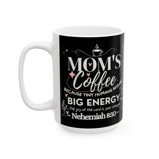 Because Tiny Humans Require Big Energy, Mom Ceramic Coffee Mug, Mommy Christian Mug, Mama Faith Mug, Inspirational Bible Verse Gift for Mother’s Day from Daughter, Son, Husband, Personalized Decorative Ceramic Mug