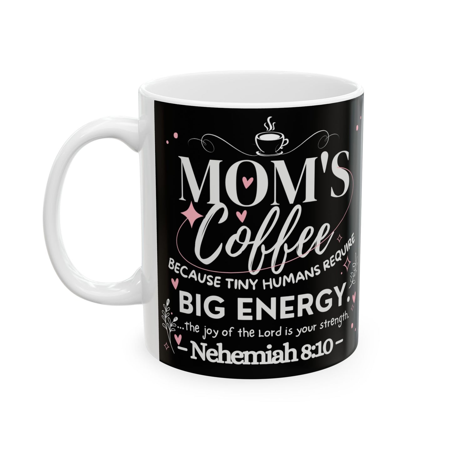 Because Tiny Humans Require Big Energy, Mom Ceramic Coffee Mug, Mommy Christian Mug, Mama Faith Mug, Inspirational Bible Verse Gift for Mother’s Day from Daughter, Son, Husband, Personalized Decorative Ceramic Mug