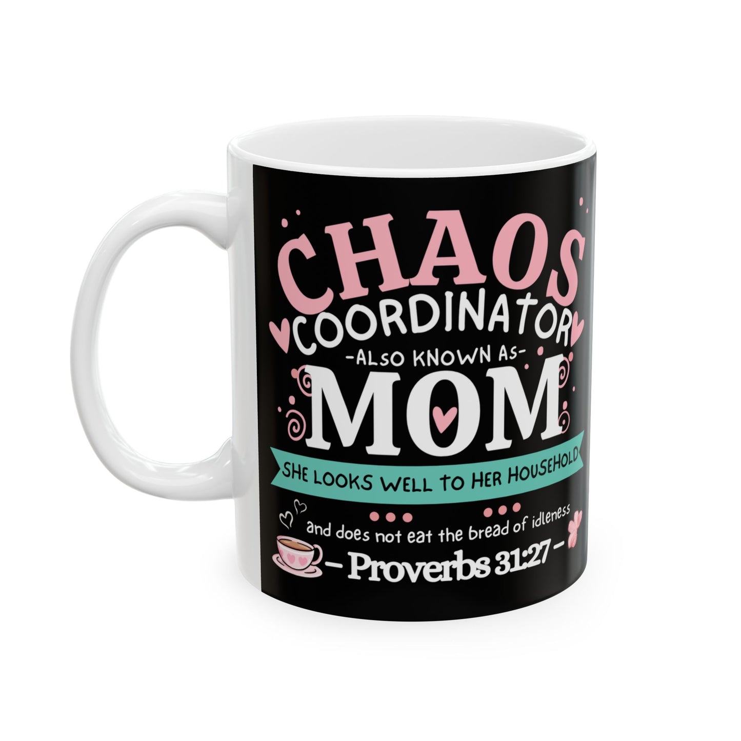 Chaos Coordinator Mug, Mom Ceramic Coffee Mug, Mommy Christian Mug, Mama Faith Mug, Inspirational Bible Verse Gift for Mother’s Day from Daughter, Son, Husband, Personalized Decorative Ceramic Mug
