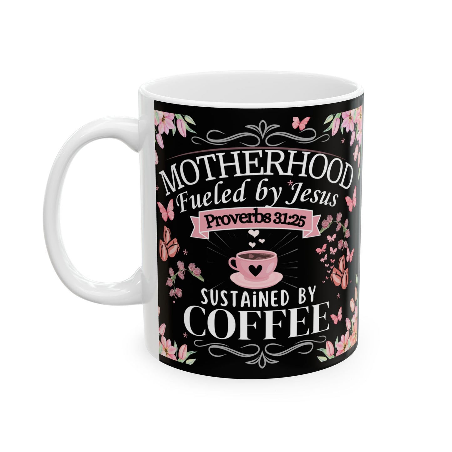 Motherhood, fueled by Jesus, Sustained by Coffee, Mom Ceramic Coffee Mug, Mommy Christian Mug, Mama Faith Mug, Inspirational Bible Verse Gift for Mother’s Day from Daughter, Son, Husband, Personalized Decorative Ceramic Mug